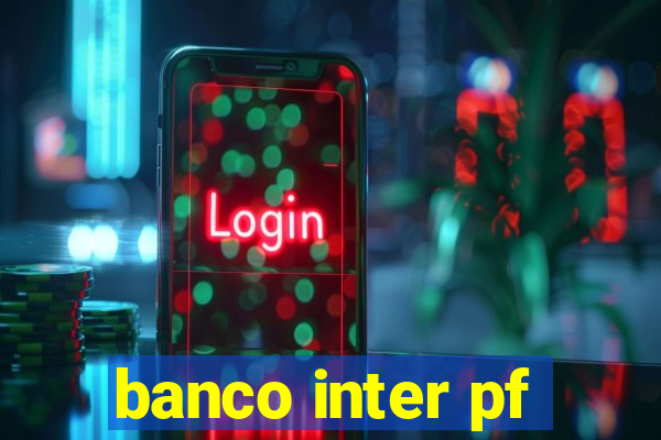 banco inter pf